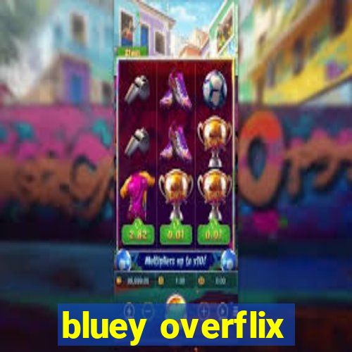 bluey overflix